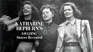 Katharine Hepburn s AMAZING Sisters Revealed