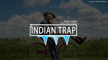 Tennu Le Remix | Latest Dj Remix Songs 2019 | Indian Trap