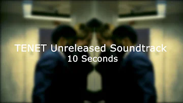 TENET Unreleased Soundtrack - 10 Seconds