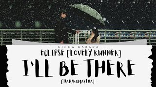 ECLIPSE - I'LL BE THERE [ OST LOVELY RUNNER DRAMA] Lirik Terjemahan [ Han/Roma/Ina]