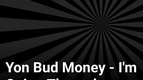 Yon Bud Money - I'm Going Through