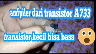 cara membuat mini amfpiler dari transitor A733 cara membuat mini amfpiler dari transitor A733