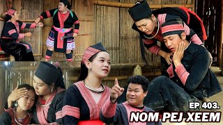 NOM PEJ XEEM EP403 (Hmong New Movie)