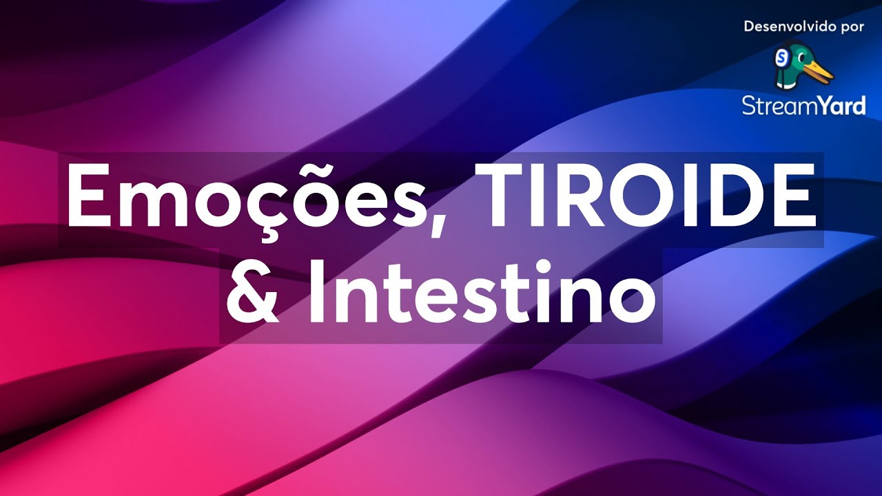 Emoções, TIROIDE & Intestino
