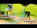 How to make Siphon system- Pump without electricity - Updated BIG pipe