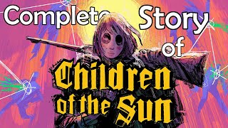 Complete Story of: Children of the Sun