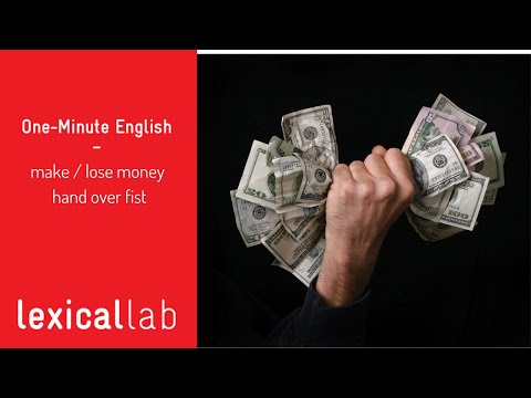 ONE-MINUTE ENGLISH: lose / make money hand over fist LEARN WITH LEXICAL LAB