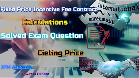 Fixed Price Incentive Fee (FPIF) Contract calculation, Easy Examples, IPM Academy
