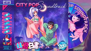 YuYu Hakusho ~ City Pop Soundtrack ☾≈