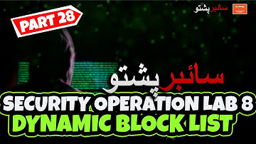 Part 29   Security Operations Lab 8 Using Dynamic Block Lists | Cyber Pashto