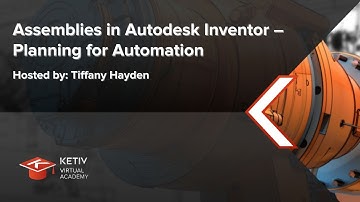 Assemblies in Autodesk Inventor – Planning for Automation | KETIV Virtual Academy