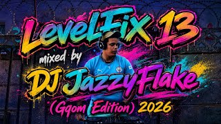 DJ JazzyFlake LevelFix 13 (Gqom Edition) 2026