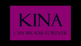 Kina   Can We Kiss Forever Official Lyrics