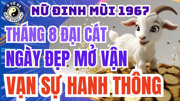 Nữ Đinh Mùi 1967: Tháng 8 đại phát – Ngày đẹp mở vận, hóa giải hạn nặng cuối năm