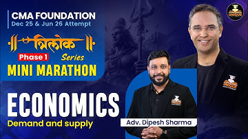 CMA Foundation | Economics Revision| Demand and Supply | Lec 1| Dec 25 & Jun 26 | ADV. Dipesh Sharma