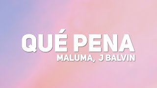 Maluma - Que Pena (Letra) (ft. J Balvin)