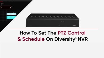How To Set The PTZ Control & Schedule On Diversity NVR