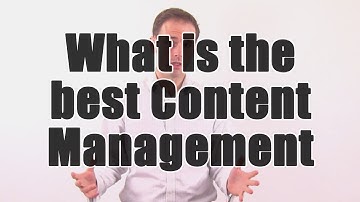 What is the best content management system?