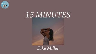 Download Lagu 15 MINUTES - Jake Miller (Lyric Video) MP3 Download Lagu 15 MINUTES - Jake Miller (Lyric Video) MP3
