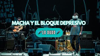 Video thumbnail of "Macha y el BLOQUE DEPRESIVO - Lo Dudo (Cover de José José) 🎤🎶🦎 (Concierto en Teatro Caupolican)"