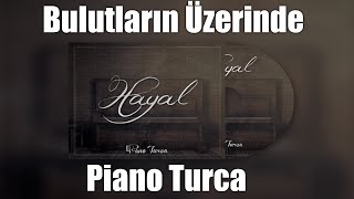 Piano Turca - Bulutların Üzerinde Hayal Albümü