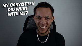 MY BABYSITTER DID WHAT WITH ME? (STORYTIME)