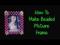 How to make beaded picture frame @Missy's Creation & Design