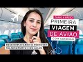 PRIMEIRA VIAGEM DE AVIÃO COM CONEXÃO: PASSO A PASSO DO QUE FAZER NO AEROPORTO E AVIÃO | PRIMEIRO VOO