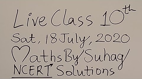 10 Live Class 10 NCERT Solutions Videos AP Sat18Jul Maths Suhag