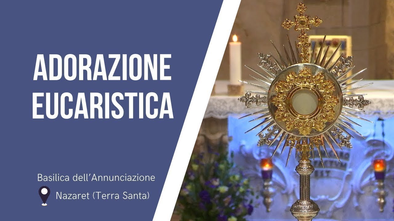 Adorazione Eucaristica nella Basilica dell’Annunciazione | 19 gennaio 2023