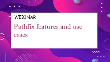 Webinar: Pathfix features and use cases