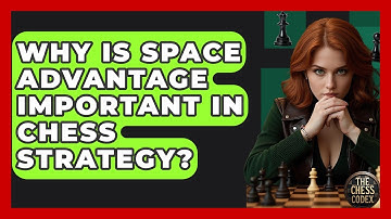 Why Is Space Advantage Important In Chess Strategy? - The Chess Codex