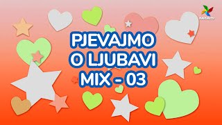 PJEVAJMO O LJUBAVI MIX - 03