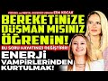 Bereketinize Düşman Mısınız ÖĞRENİN! Bu Soru Hayatınızı Değiştirir! Enerji Vampirlerinden Kurtulmak!