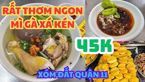 Sài Gòn: 45K, RẤT THƠM NGON Mì gà xá kén Chợ Cây Gòn quận 11 - Khế vàng Cái Bè nhìn mà ham 