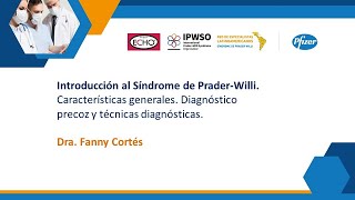 Introducción al Síndrome de PraderWilli (SPW). Dra. Fanny Cortés Monsalve (Chile).