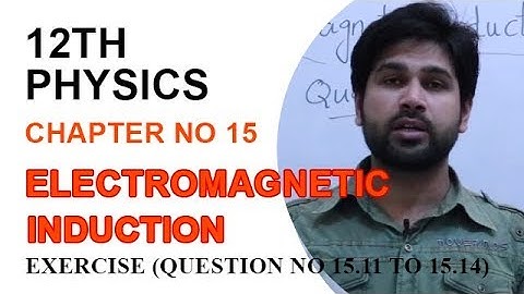 FSC Physics book 2, Ch 15, Exercise Question 15.11 to 15.14 -Phy Ch 15 Electromagnetic induction