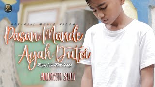 Hidayat Suli - Pasan Mande Ayah Dutoi (Official Music Video)