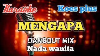 Mengapa - Koes plus | Karaoke Dangdut mix nada wanita