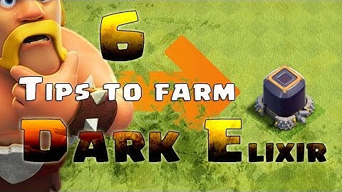 Clash of Clans 6 Tips to farm dark elixir