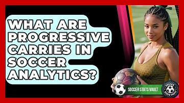 What Are Progressive Carries In Soccer Analytics? - Soccer Stats Vault