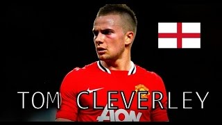 Tom Cleverley • Goals, Skills & Assists • Manchester United