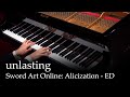 unlasting - SAO Alicization War of Underworld ED [Piano]