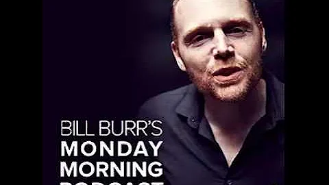 Bill Burr is just checking in on ya!