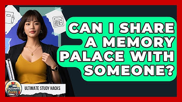 Can I Share A Memory Palace With Someone? - Ultimate Study Hacks