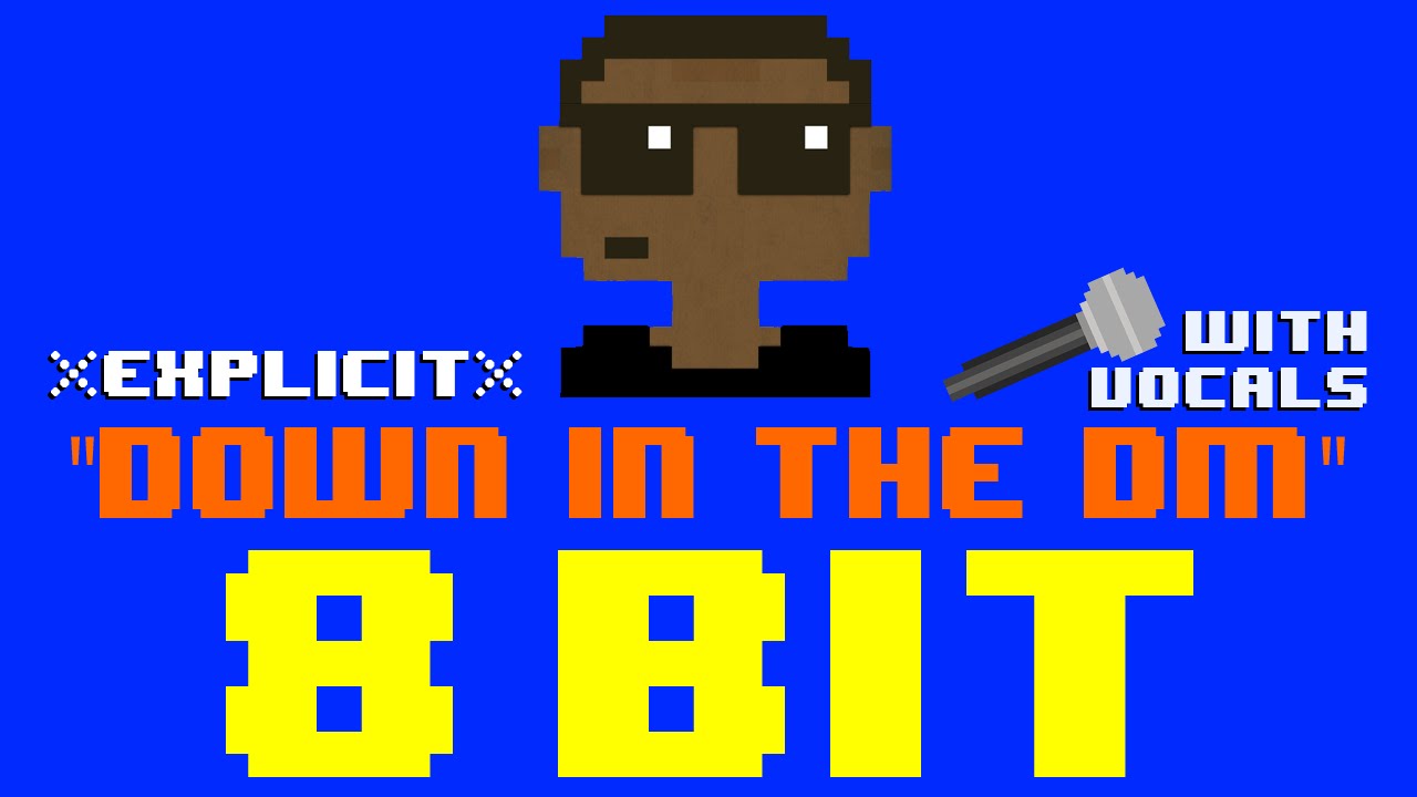 Down In The DM w/ Vocals by KJ *EXPLICIT* (8 Bit Cover) [Tribute to Yo ...