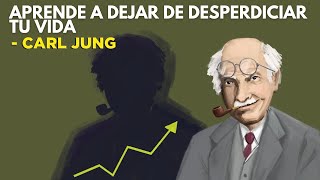 Cómo dejar de Desperdiciar tu VIDA  Carl Jung