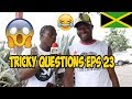 Trick Questions In Jamaica Episode 23 [Savanna la Mar|DownTown Kingston]