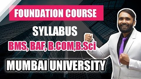 Foundation Course - 1 Syllabus for BMS, BAF,B.COM,B.Sci of Mumbai University|Pradeep Giri Sir