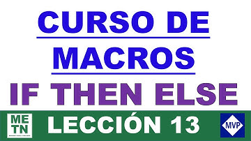 Curso de Macros | IF THEN ELSE | Lección 13